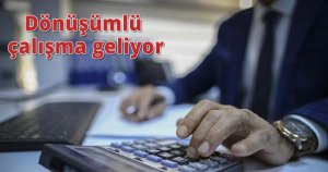 Dönüşümlü çalışma geliyor