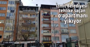 İzmit Belediyesi tehlike saçan o apartmanı yıkıyor