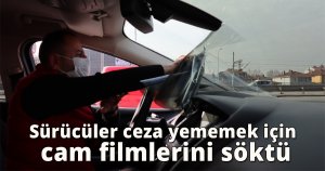Sürücüler ceza yememek için cam filmlerini söktü