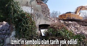 İzmit’in sembolü olan tarih yok edildi