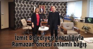 İzmit Belediyesi aracılığıyla Ramazan öncesi anlamlı bağış 