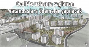 Cedit’te uzlaşma sağlanan vatandaşlara ödemeler yapılacak