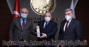 Başkan Aygün Ankara’dan İki Müjdeyle Döndü