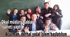 Okul müdürü Rabia işareti yaptı!