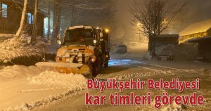 Büyükşehir Belediyesi kar timleri görevde