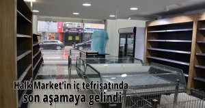 Halk Market’in iç tefrişatında son aşamaya gelindi