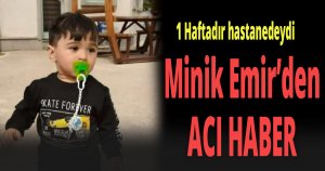 1 haftadır tedavi görüyordu