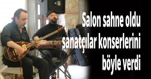 Salon sahne oldu, sanatçılar konserlerini böyle verdi
