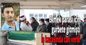 Ekmek parası için gurbete gitmişti