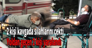 2 kişi kavgada silahlarını çekti