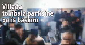 Villada tombala partisine polis baskını