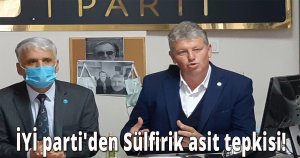 İYİ parti'den Sülfirik asit tepkisi!