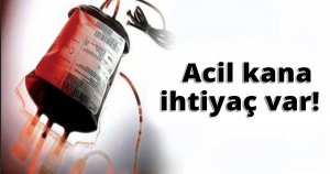 Acil kana ihtiyaç var!