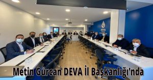  Metin Gürcan DEVA İl Başkanlığı’nda