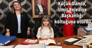 Küçük Damla, İzmit Belediye Başkanlığı koltuğuna oturdu