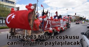 İzmit’te 23 Nisan coşkusu canlı yayınla paylaşılacak