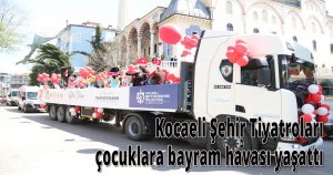  Kocaeli Şehir Tiyatroları çocuklara bayram havası yaşattı