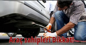 Araç sahipleri Dikkat!