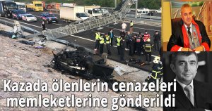 Kazada ölenlerin cenazeleri memleketlerine gönderildi