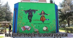 Halk oyunları emekçileri bu sokakta yaşayacak