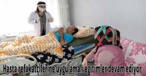 Hasta refakatçilerine uygulamalı eğitimler devam ediyor