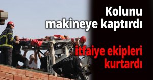  Kolunu makineye kaptırdı