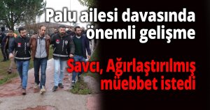 Palu ailesi davasında önemli gelişme