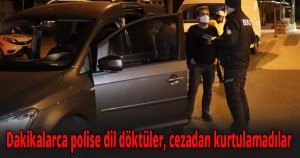 Denetimler yoğunlaştırıldı, ihlal yapan vatandaşlar cezadan kurtulamadı