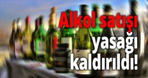 Alkol satışı yasağı kaldırıldı!