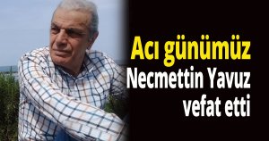Necmettin Yavuz vefat etti