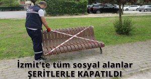 İzmit’te tüm sosyal alanlar ŞERİTLERLE KAPATILDI