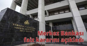 Merkez Bankası faiz kararını açıkladı