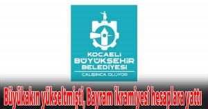 Büyükakın yükseltmişti, Bayram ikramiyesi hesaplara yattı