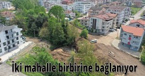 İki mahalle birbirine bağlanıyor
