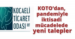 KOTO’dan, pandemiyle iktisadi mücadelede yeni talepler