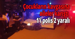 Çocukların kavgasına aileler karıştı 