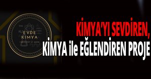 KİMYA’YI SEVDİREN, KİMYA ile EĞLENDİREN PROJE