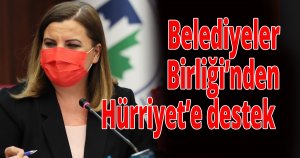 Belediyeler Birliği’nden Hürriyet’e destek geldi