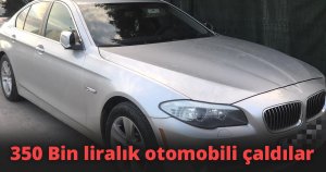 350 Bin liralık otomobili çaldılar
