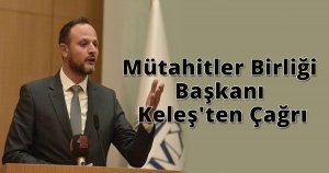 Mütahitler Birliği Başkanı Keleş'ten Çağrı