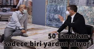 50 Esnaftan sadece biri yardım alıyor