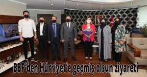 BBP’den Hürriyet’e geçmiş olsun ziyareti