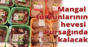 Mangal tutkunlarının hevesi kursağında kalacak