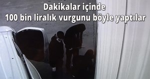 Dakikalar içinde 100 bin liralık vurgunu böyle yaptılar