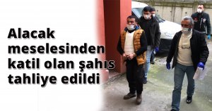 Alacak meselesinden katil olan şahıs tahliye edildi