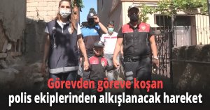 Görevden göreve koşan polis ekiplerinden alkışlanacak hareket