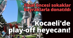 Final öncesi sokaklar bayraklarla donatıldı