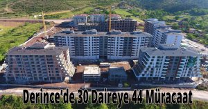 Derince’de 30 Daireye 44 Müracaat