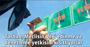 Tarhan, Meclisin bilgi edinme ve denetleme yetkisini kısıtlıyorlar