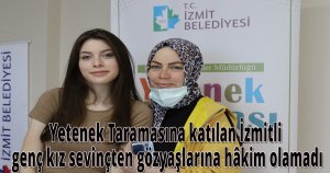 Yetenek Taramasına katılan İzmitli genç kız sevinçten gözyaşlarına hâkim olamadı